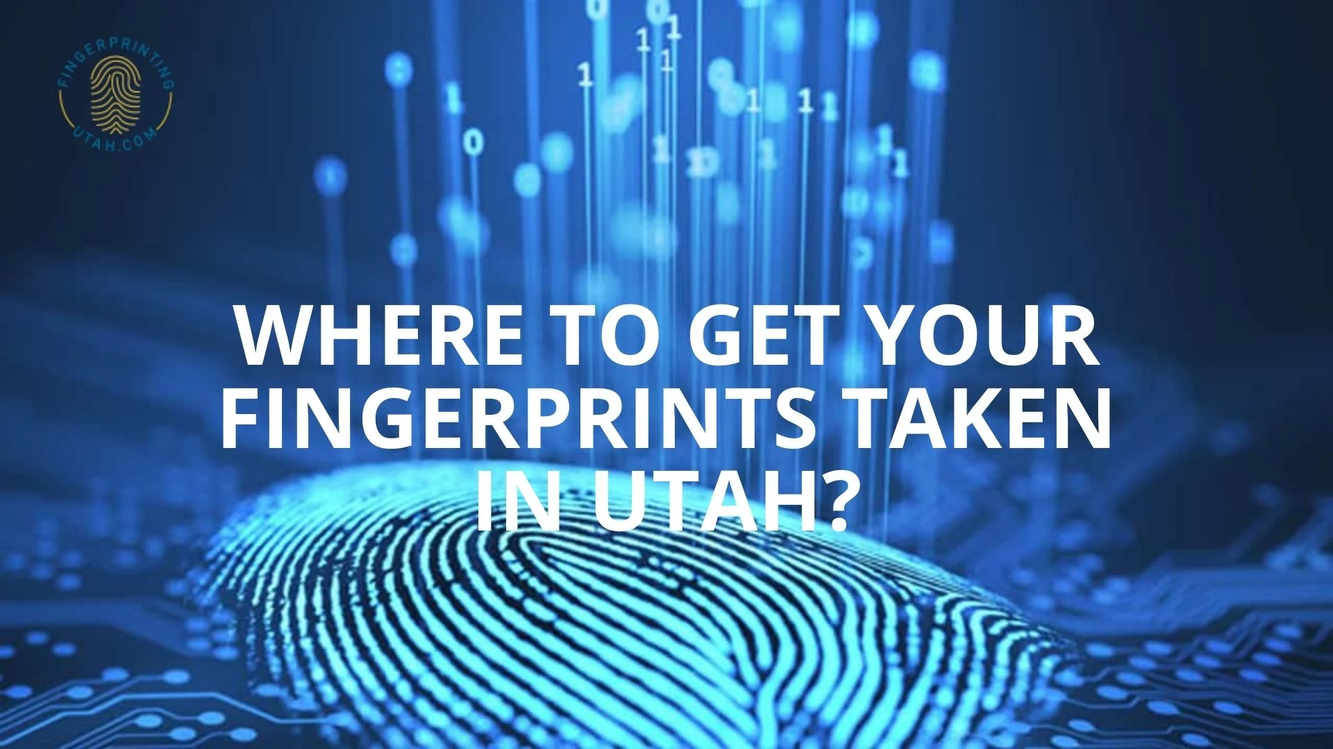 Where to Get Your Fingerprints Taken in Utah​?